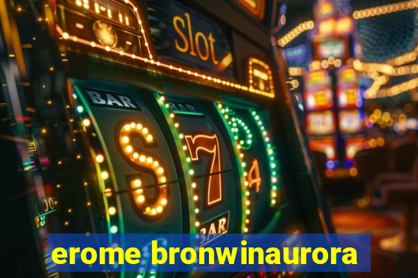 erome bronwinaurora